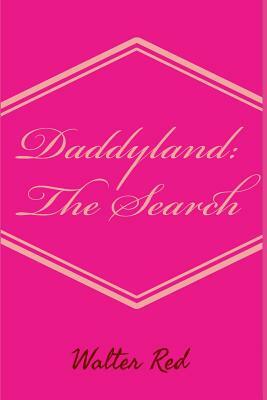 Daddyland: The Search by Walter Red