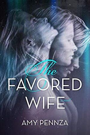 The Favored Wife by Amy Pennza