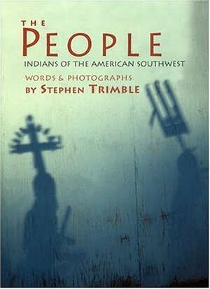 The People: Indians of the American Southwest by Stephen Trimble