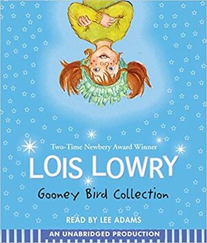 The Gooney Bird Collection: Gooney Bird Greene; Gooney Bird and the Room Mother; Gooney the Fabulous; Gooney Bird Is So Absurd by Lois Lowry