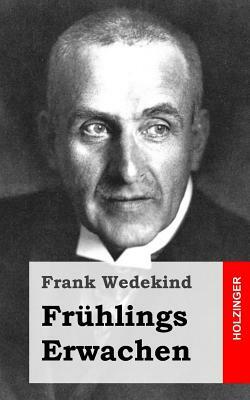 Frühlings Erwachen: Eine Kindertragödie by Frank Wedekind