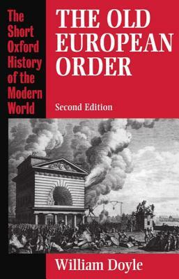 The Old European Order 1660-1800 by William Doyle