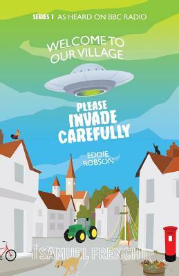 Welcome to Our Village, Please Invade Carefully by Eddie Robson