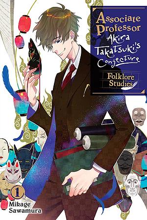 Associate Professor Akira Takatsuki's Conjecture, Vol. 1 (Light Novel): Folklore Studies by Mikage Sawamura
