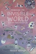 Through the Invisible World: A Story Path Adventure by Reggie Herman
