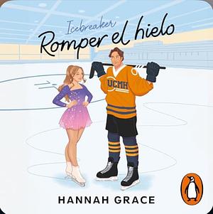 Romper el hielo by Hannah Grace