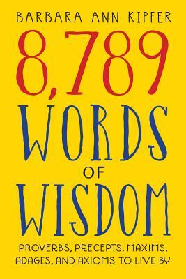 8,789 Words of Wisdom by Barbara Ann Kipfer