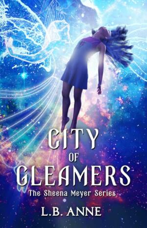 City of Gleamers (Sheena Meyer) by L.B. Anne