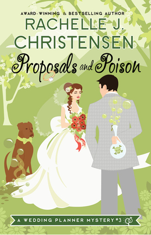 Proposals and Poison by Rachelle J. Christensen