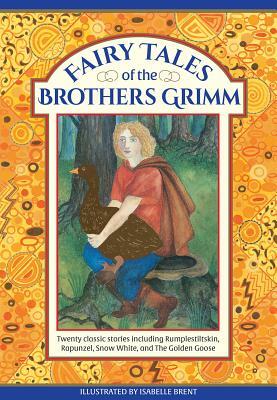 Fairy Tales of the Brothers Grimm: Twenty Classic Stories Including Rumpelstiltskin, Rapunzel, Snow White, and the Golden Goose by 