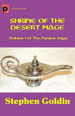 Shrine of the Desert Mage: Volume I of The Parsina Saga by Stephen Goldin