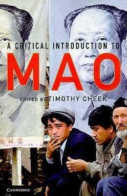 A Critical Introduction to Mao by Timothy Cheek