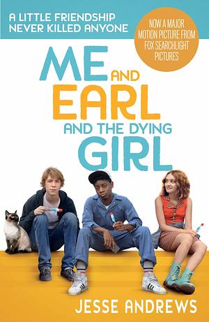 Me and Earl and the Dying Girl by Jesse Andrews