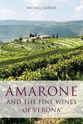 Amarone and the fine wines of Verona by Michael Garner