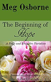 The Beginning of Hope: A Pride and Prejudice Variation by Meg Osborne