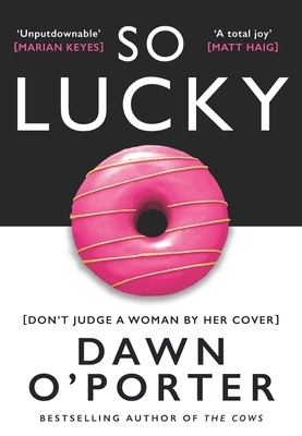So Lucky by Dawn O'Porter