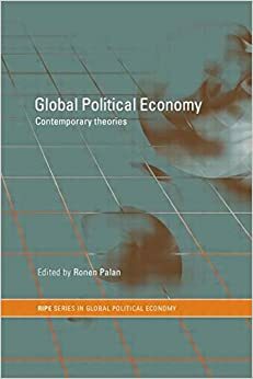 Global Political Economy: Contemporary Theories by Ronen Palan