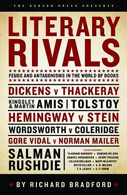 Literary Rivals: Feuds and Antagonisms in the World of Books by Richard Bradford