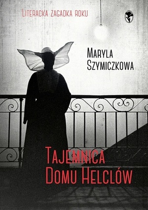 Tajemnica domu Helclów by Jacek Dehnel, Maryla Szymiczkowa, Piotr Tarczyński