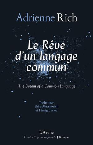 Le Rêve d'un langage commun / The Dream of a Common Language by Adrienne Rich