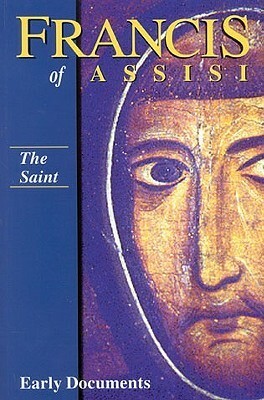 Francis of Assisi: The Saint: Early Documents, Vol. 1 by Regis J. Armstrong