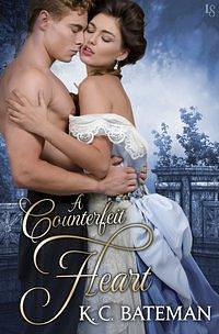 A Counterfeit Heart: A Secrets and Spies Novel by K.C. Bateman