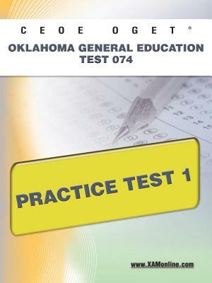 Ceoe Oget Oklahoma General Education Test 074 Practice Test 1 by Sharon A. Wynne