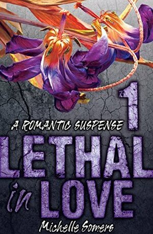 Lethal in Love: Episode 1 by Michelle Somers