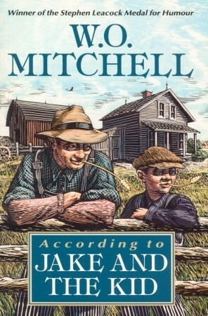 According to Jake and the Kid by W.O. Mitchell