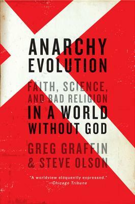 Anarchy Evolution: Faith, Science, and Bad Religion in a World Without God by Greg Graffin, Steve Olson