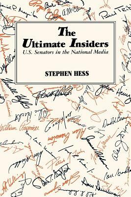 Ultimate Insiders: Senators in the National Media by Stephen Hess