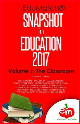 EduMatch Snapshot in Education (2017): Volume 1: The Classroom by Tracy Brady, Marialice B. F. X. Curran Phd, Curran Dee