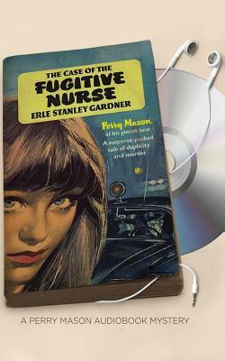 The Case of the Fugitive Nurse by Erle Stanley Gardner