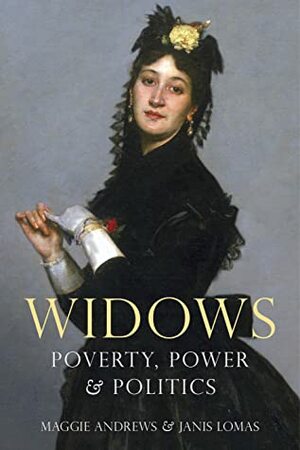 Widows: Poverty, Power & Politics by Janis Lomas, Maggie Andrews