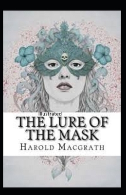 The Lure of the Mask Illustarted by Harold Macgrath