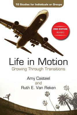 Life in Motion: Growing Through Transitions by Ruth E. Van Reken, Amy Casteel