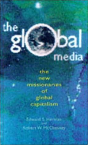 The Global Media: The New Missionaries Of Corporate Capitalism by Edward S. Herman, Robert W. McChesney