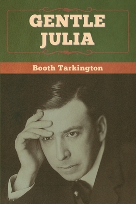 Gentle Julia by Booth Tarkington