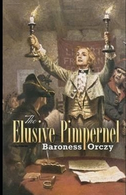 The Elusive Pimpernel Illustrated by Baroness Orczy