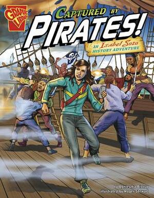 Captured by Pirates!: An Isabel Soto History Adventure by Agnieszka Jozefina Biskup