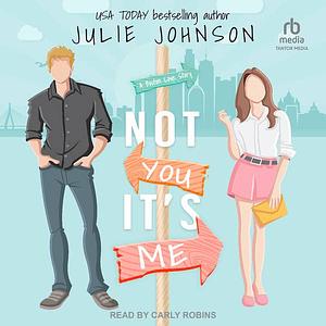 Not You It's Me by Julie Johnson