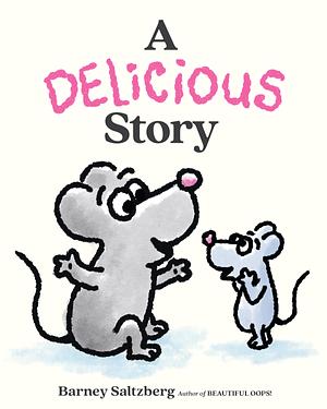 A Delicious Story by Barney Saltzberg