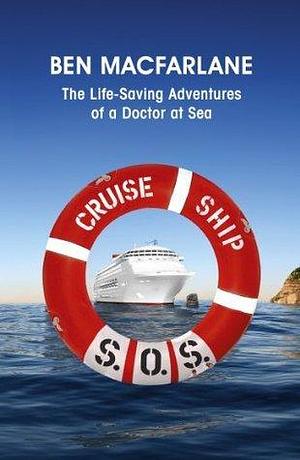 Cruise Ship SOS: The Life-Saving Adventures of a Doctor at Sea by Neil Simpson, Neil Simpson