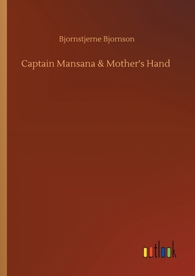 Captain Mansana & Mother's Hand by Bjørnstjerne Bjørnson