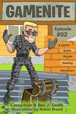 Gamenite Episode #02: A Litfps Battle Royale Gaming Adventure by Cassyjosh, Bec J. Smith