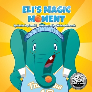 Eli's Magic Moment by Kevin Poplawski