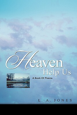 Heaven Help Us by L. a. Jones