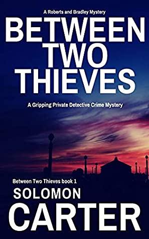 Between Two Thieves by Solomon Carter