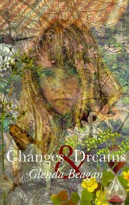 Changes and Dreams by Glenda Beagan