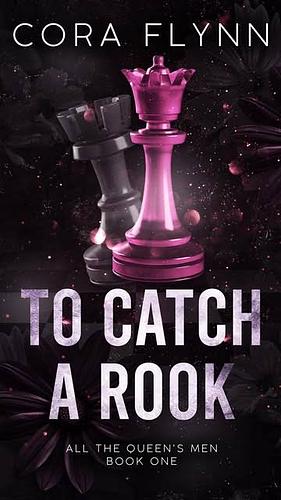 To Catch a Rook - beta version by Cora Flynn